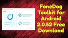 FoneDog Toolkit for Android 2.0.52 Free Download.jpg