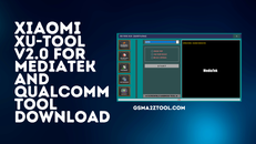 Xiaomi-XU-Tool-V2.0-For-MediaTek-and-Qualcomm-Tool-Download.png