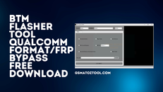 BTM-Flasher-Tool-v1.0-Qualcomm-FormatFrp-Bypass-Free-Download.png BTM-Flasher-Tool-v1.0-Qualcomm-FormatFrp-Bypass-Free-Download.png