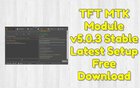TFT MTK Module v5.0.3 Stable Latest Setup Free Download.jpg